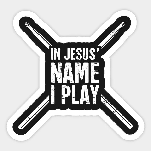 In Jesus Name I Play | Christian Musican Drummer Sticker by MeatMan